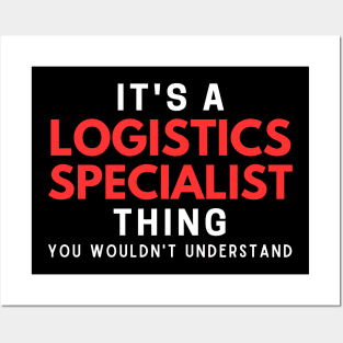 It's A Logistics Specialist Thing You Wouldn't Understand Posters and Art